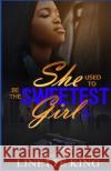 She use to be the sweetest girl 3 King, Linette 9781541112346 Createspace Independent Publishing Platform