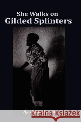 She Walks on Gilded Splinters Gene Dwyer 9781606934647 Strategic Book Publishing - książka