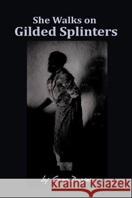 She Walks on Gilded Splinters Gene Dwyer 9781618970091 Strategic Book Publishing - książka