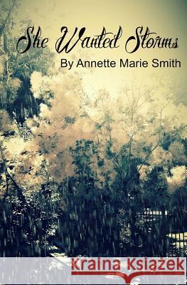 She Wanted Storms Annette Marie Smith 9780692726815 Lucky Horseshoe Publishing - książka