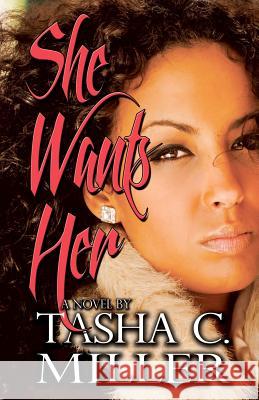She Wants Her Tasha C. Miller 9780985477806 Creative Afflictions Press - książka