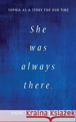 She Was Always There: Sophia as a Story for Our Time Signe Eklund Schaefer 9781621483311 Anthroposophic Press Inc - książka