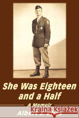 She Was Eighteen and a Half: A Memoir Elias, Albert J. 9780595241460 Writers Club Press - książka
