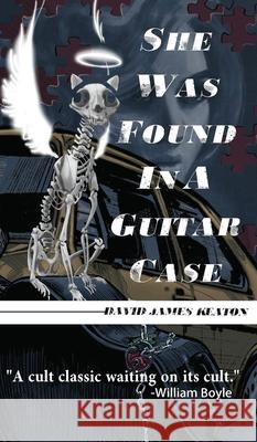 She Was Found in a Guitar Case David James Keaton 9781943720590 Perpetual Motion Machine Publishing - książka