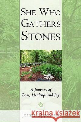 She Who Gathers Stones: A Journey of Loss, Healing, and Joy Uppendahl, Joanne 9781450246354 iUniverse.com - książka