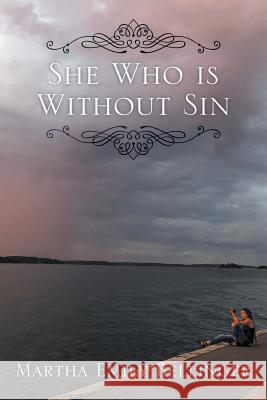 She Who is Without Sin Martha Emily Bellinger 9781977204042 Outskirts Press - książka