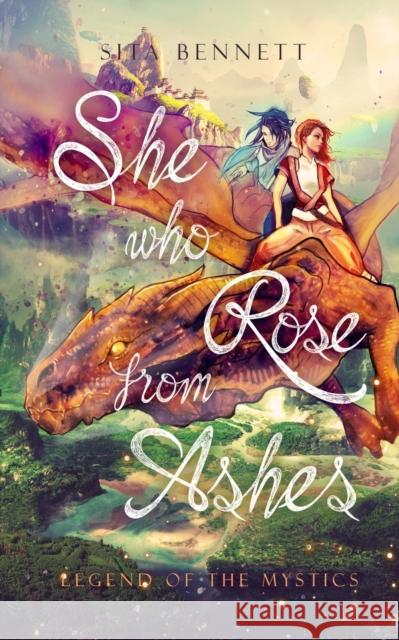 She Who Rose From Ashes: Legënd of the Mystics Bennett, Sita 9780645125610 Mystic Adventure Press - książka