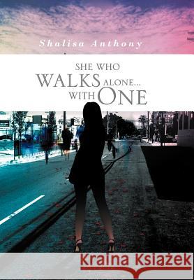 She Who Walks Alone...with One Shalisa Anthony 9781469193557 Xlibris Corporation - książka