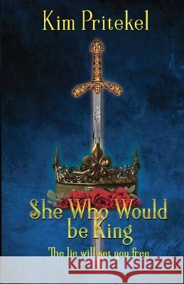 She Who Would be King Kim Pritekel 9781952270895 Sapphire Books Publishing - książka