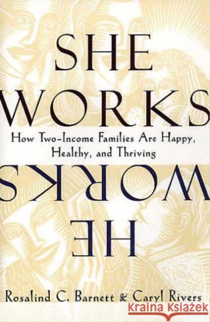 She Works/He Works: How Two-Income Families Are Happy, Healthy, and Thriving Barnett, Rosalind C. 9780674805958 Harvard University Press - książka