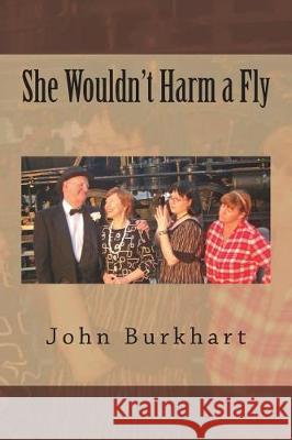 She Wouldn't Harm a Fly John R. Burkhart 9781723141904 Createspace Independent Publishing Platform - książka