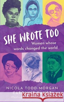 She Wrote Too: Women whose words changed the world Nicola Todd-Morgan Florence Morgan Caroline Rance 9781919253800 Sirona Press - książka