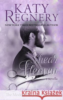 Shear Heaven Katy Regnery 9781944810177 Katharine Gilliam Regnery - książka