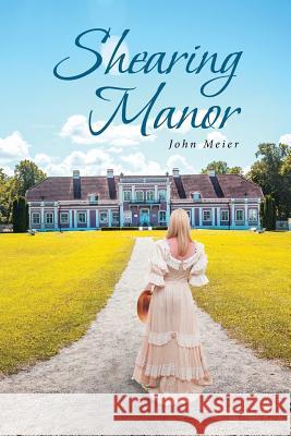Shearing Manor John Meier 9781643490861 Christian Faith Publishing, Inc - książka