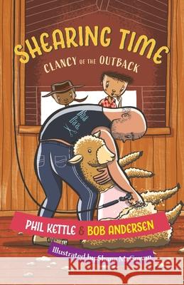 Shearing Time: Clancy of the Outback series Phil Kettle Bob Andersen Shane McGowan 9781925308556 Wellington (Aust) Pty Ltd - książka