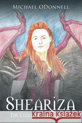 Sheariza: The Legend Begins-Book I Michael Odonnell 9781543479232 Xlibris Us - książka