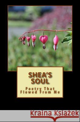 Shea's Soul: Poetry That Flowed From Me Shea Cs, Christopher T. 9781539809357 Createspace Independent Publishing Platform - książka