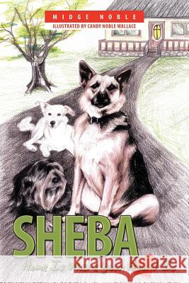 Sheba: Home Is Where Your Heart Is Noble, Midge 9781449088927 Authorhouse - książka