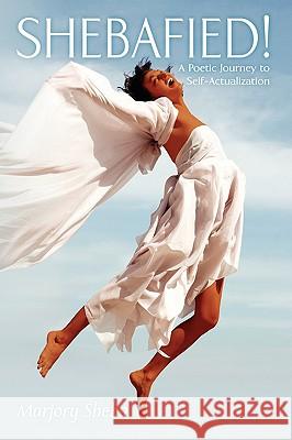 Shebafied: A Poetic Journey to Self-Actualization Sheba, Marjory 9781438901961 Authorhouse - książka