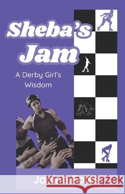 Sheba's Jam: Lessons in Roller Derby and Life Janine Folks 9780970159168 Amazon Digital Services LLC - KDP Print US - książka