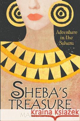 Sheba's Treasure: Adventure in the Sahara Marie Sadro 9781508919445 Createspace Independent Publishing Platform - książka