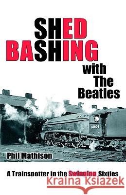Shed Bashing with the Beatles Mathison, Philip David 9780954693732 Dead Good Publications - książka