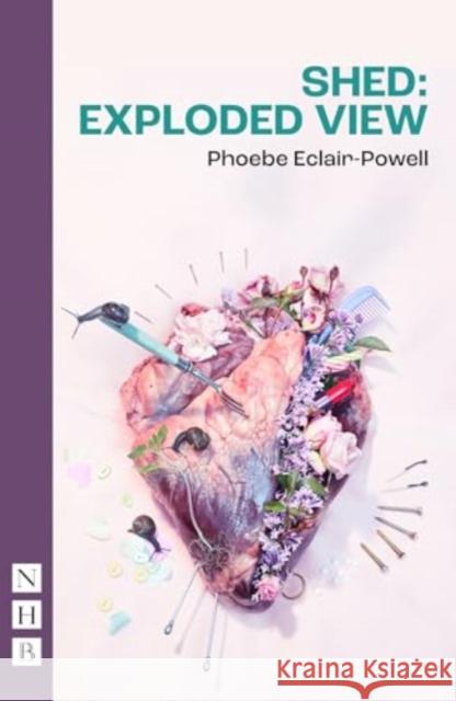 Shed: Exploded View Phoebe Eclair-Powell 9781839042744 Nick Hern Books - książka