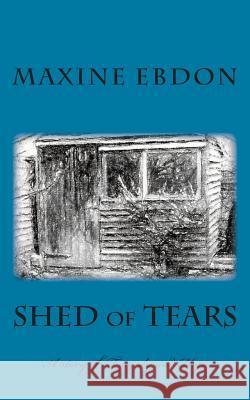 SHED of TEARS Ebdon, Maxine 9781495364341 Createspace - książka