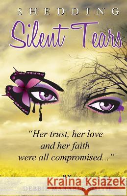 Shedding Silent Tears Debbie Marable Smith 9781475078909 Createspace - książka