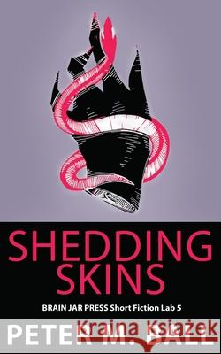 Shedding Skins Peter M. Ball 9780648176176 Brain Jar Press - książka