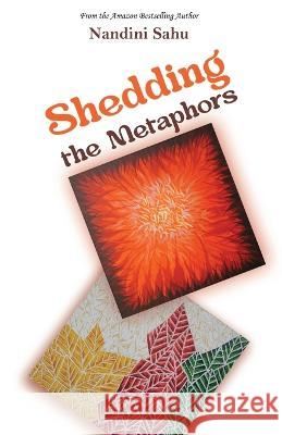 Shedding the Metaphors Nandini Sahu 9781645603481 Black Eagle Books - książka