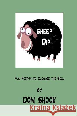 Sheep Dip: Fun Poetry to Cleanse the Soul Don Shook 9781517117276 Createspace Independent Publishing Platform - książka