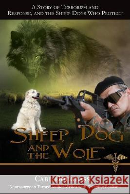 Sheep Dog and the Wolf Carl Douglass 9781594333965 Publication Consultants - książka