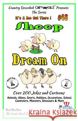 Sheep Dream On - Over 200 Jokes and Cartoons - Animals, Aliens, Sports, Holidays, Occupations, School, Computers, Monsters, Dinosaurs & More - in BLAC Northup, Desi 9781502372574 Createspace - książka