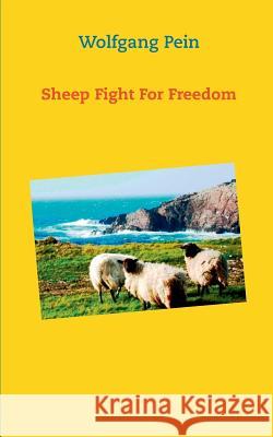 Sheep Fight For Freedom Wolfgang Pein 9783741279713 Books on Demand - książka