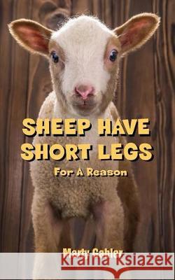 Sheep Have Short Legs Marty Gabler 9781975625597 Createspace Independent Publishing Platform - książka