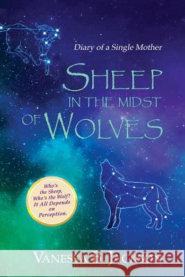 Sheep in the Midst of Wolves: Diary of a Single Mother Vanessa B Jackson 9781977209535 Outskirts Press - książka