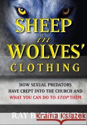 Sheep in Wolves' Clothing Ray B. Pasteur 9781480137936 Createspace - książka