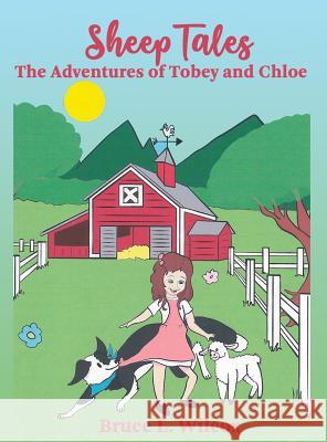 Sheep Tales: The Adventures of Tobey and Chloe Bruce Wilcox Jamie Forgetta 9781946300836 Stillwater River Publications - książka