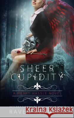 Sheer Cupidity: A Standalone Cupidity Romance Raven Kennedy 9781737633839 Bowker Identifier Services - książka