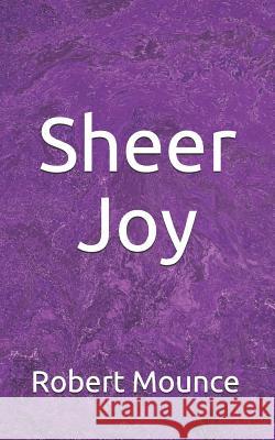 Sheer Joy Robert Mounce 9781544219585 Createspace Independent Publishing Platform - książka