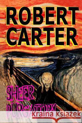 Sheer Purgatory Robert Carter 9781500453008 Createspace - książka