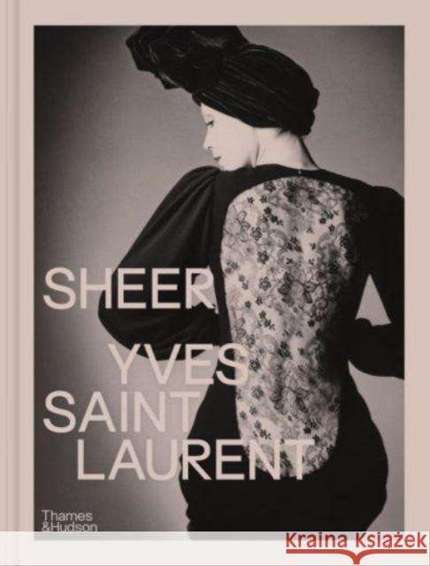 Sheer: Yves Saint Laurent: The Diaphanous Creations of Yves Saint Laurent Anne-Claire Laronde 9780500028001 Thames & Hudson Ltd - książka