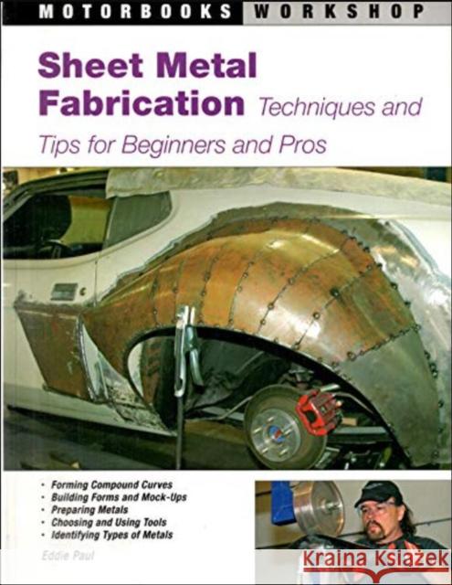 Sheet Metal Fabrication: Techniques and Tips for Beginners and Pros Paul, Eddie 9780760327944 Motorbooks International - książka