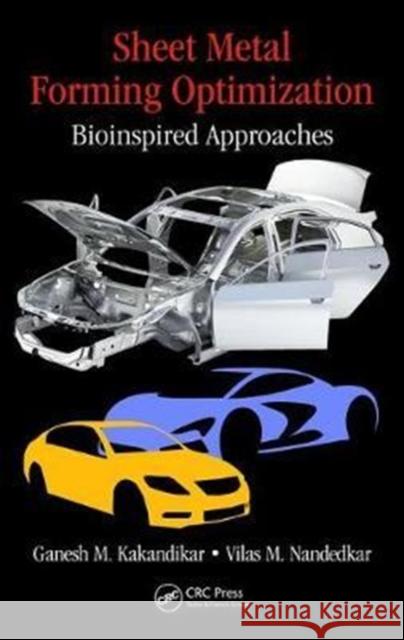 Sheet Metal Forming Optimization: Bioinspired Approaches Ganesh M. Kakandikar Vilas M. Nandedkar 9781498796149 CRC Press - książka