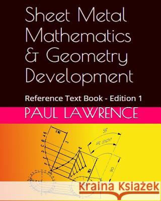 Sheet Metal Mathematics and Geometry Development: Reference Text Book Helen Downs Paul Lawrence 9781530444830 Createspace Independent Publishing Platform - książka