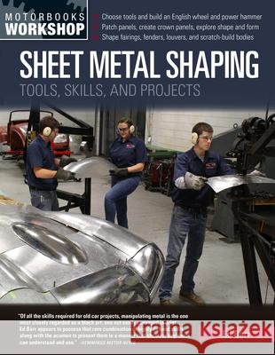 Sheet Metal Shaping: Tools, Skills, and Projects Ed Barr 9780760365748 Quarto Publishing Group USA Inc - książka