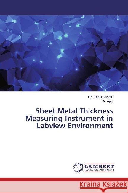 Sheet Metal Thickness Measuring Instrument in Labview Environment Kshetri, Dr. Rahul; Ajay 9786139473908 LAP Lambert Academic Publishing - książka