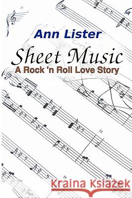 Sheet Music: A Rock 'N' Roll Love Story Lister, Ann 9781442108851 Createspace - książka