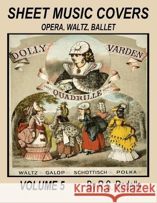 Sheet Music Covers Volume 5 Coloring Book: Opera, Waltz, Ballet R. S. Rodella 9781546777700 Createspace Independent Publishing Platform - książka